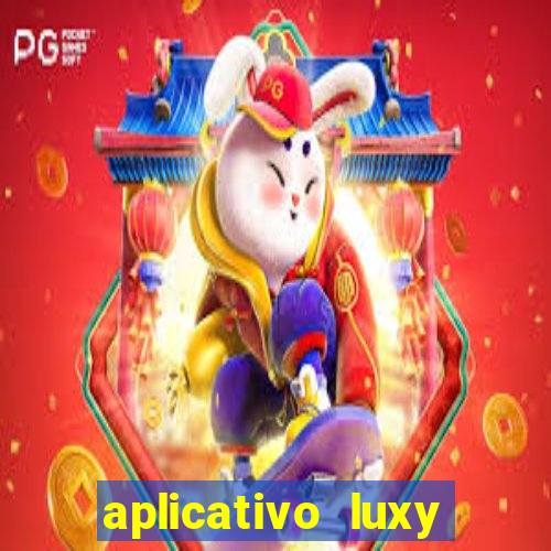 aplicativo luxy como funciona